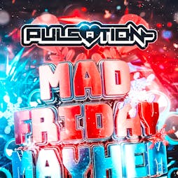 Pulsation - Mad Friday Mayhem part 2  Tickets | The Picture House Venue Barnsley  | Fri 16th December 2022 Lineup