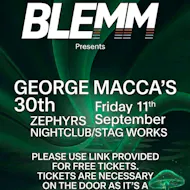George Macca's 30th - Blemm Events at Zephyrs