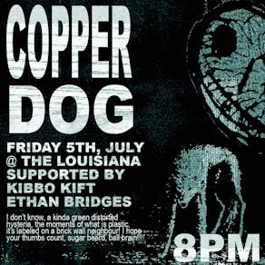 Copper Dog + Kibbo Kift + Ethan Bridges