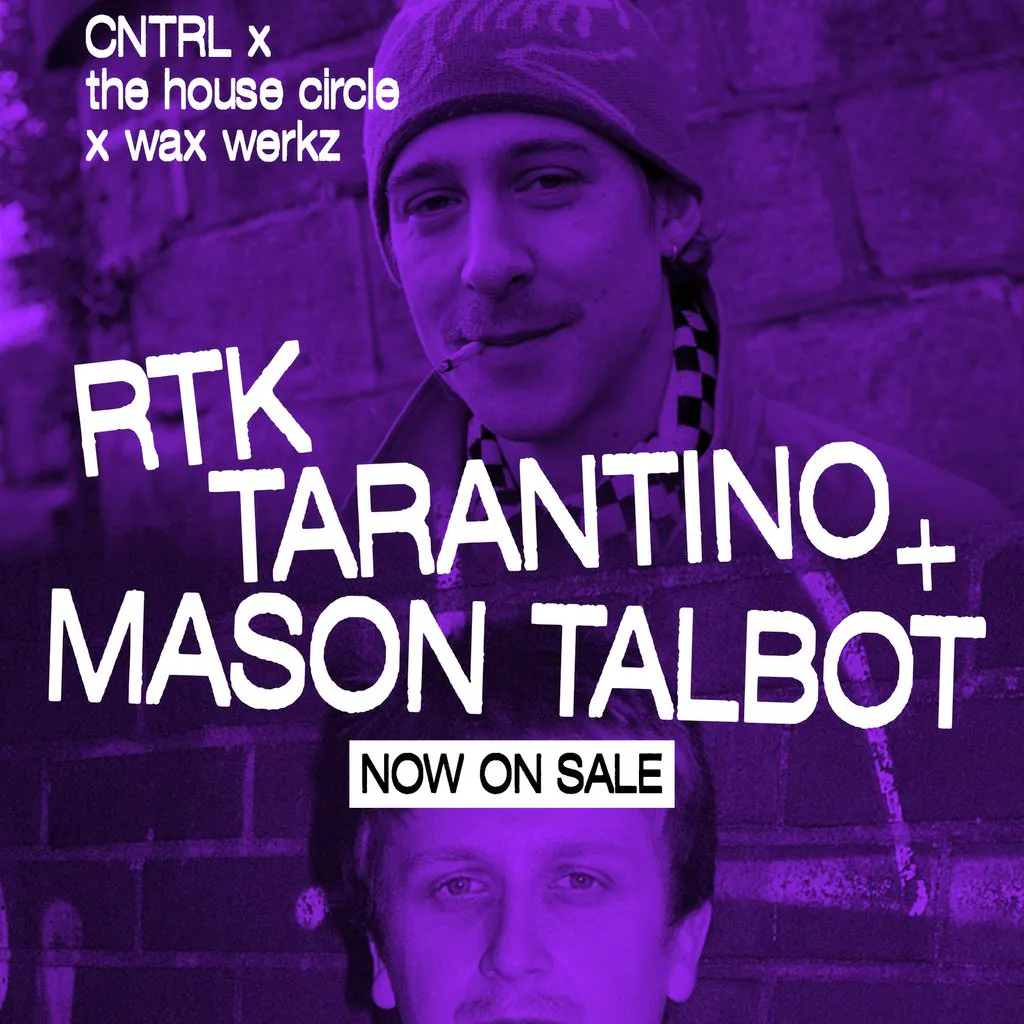 RTK Tarantino + Mason Talbot -  CNTRL The House x Wax Werkz at Club Colette