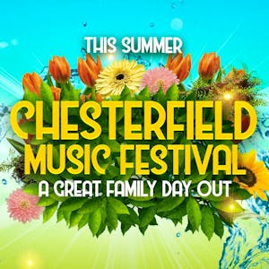 Chesterfield Music Festival (Your ultimate family day out!)