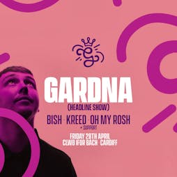 Dazed Presents: Gardna Tickets | Clwb Ifor Bach Cardiff  | Fri 28th April 2023 Lineup