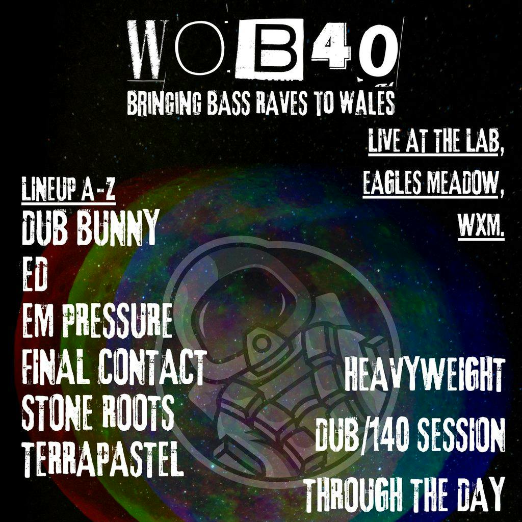 WOB40 @ The Lab, Wrexham DUB/140/DUBSTEP at The Lab, Wrexham
