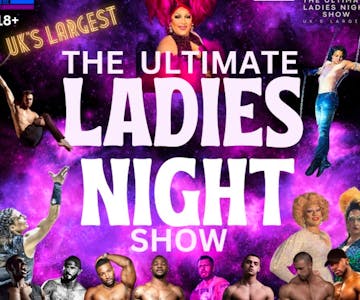 The Ultimate Ladies Night Show UK'S LARGEST