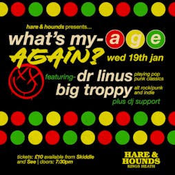 Venue: What's My Age Again with Dr Linus [live] | Hare And Hounds Birmingham  | Thu 23rd June 2022