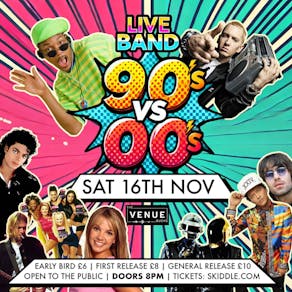 90s vs 00s Live Band Night @ The Venue Bucks / Sat 16th Nov