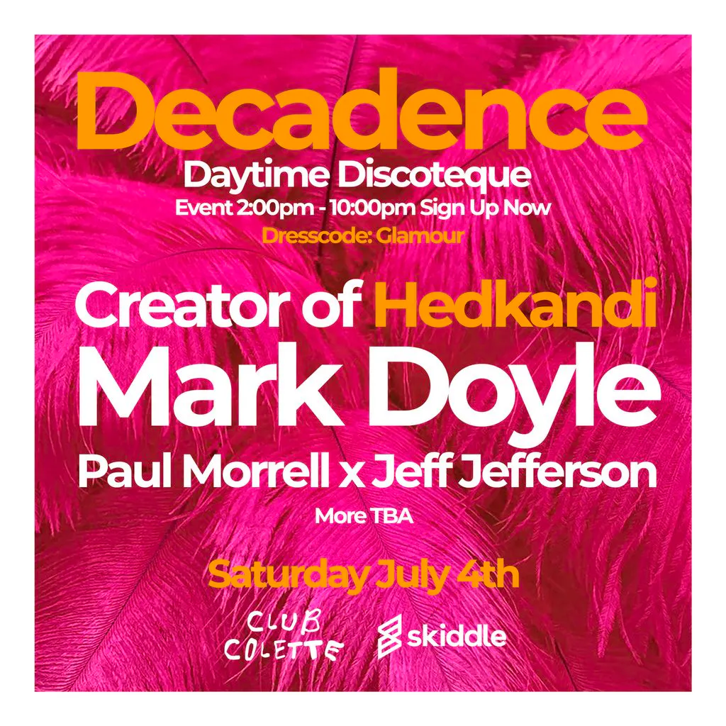 Decadence Daytime Discoteque - Mark Doyle (Hedkandi) at Club Colette