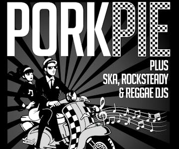 PorkPie Ska Band Live plus SKA, Rocksteady & Reggae DJs