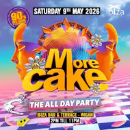 More Cake - 90's Old Skool & Club Classics at Ibiza Bar And Tarrace, Wigan
