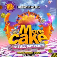 More Cake - 90's Old Skool & Club Classics at Park Hall