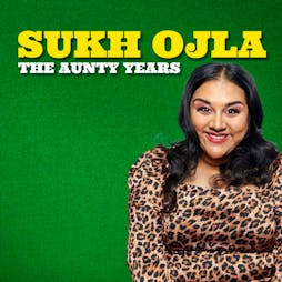 Sukh Ojla : The Aunty Years Southampton Tickets | The Stage Door Southampton  | Mon 27th May 2024 Lineup