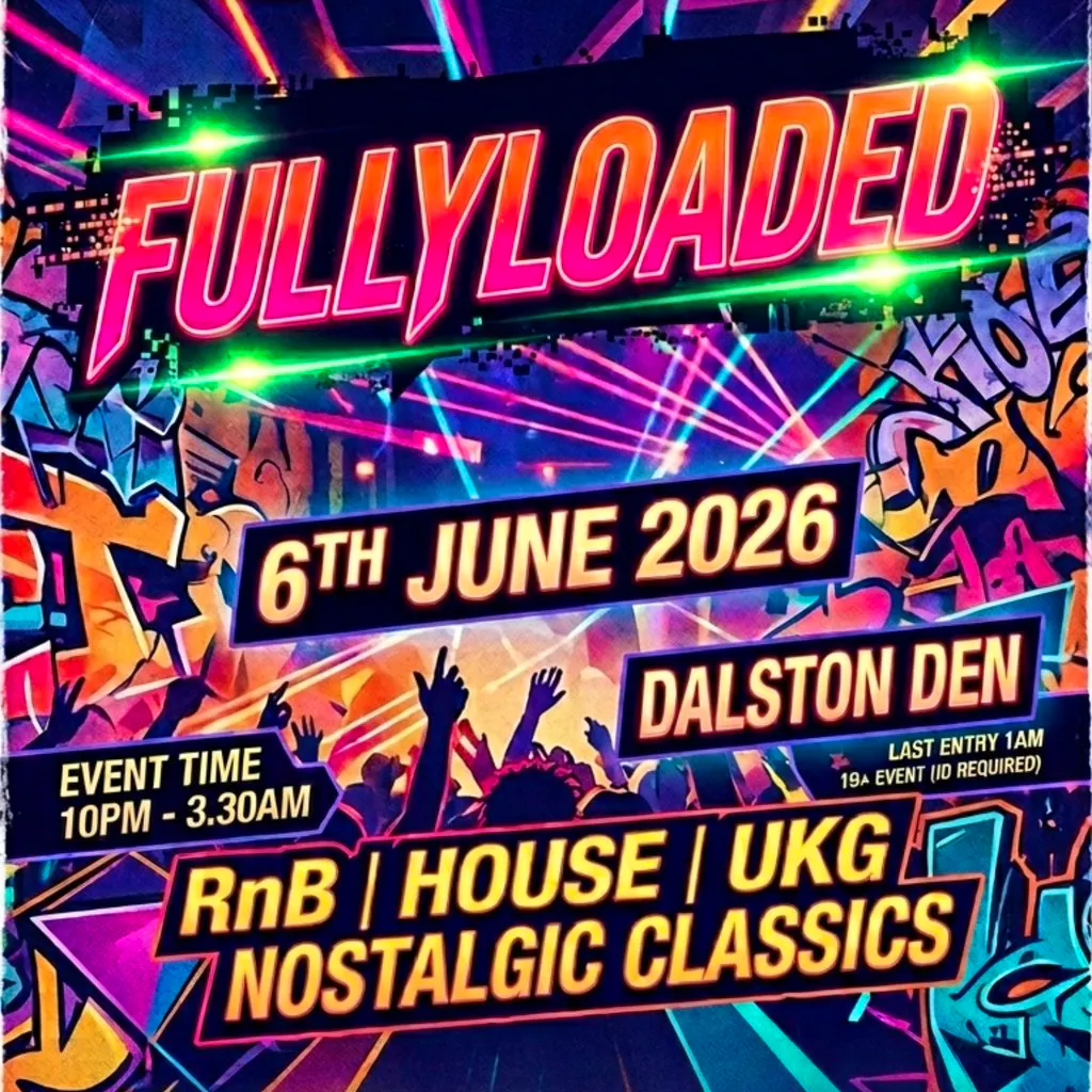 Fullyloaded at Dalston Den