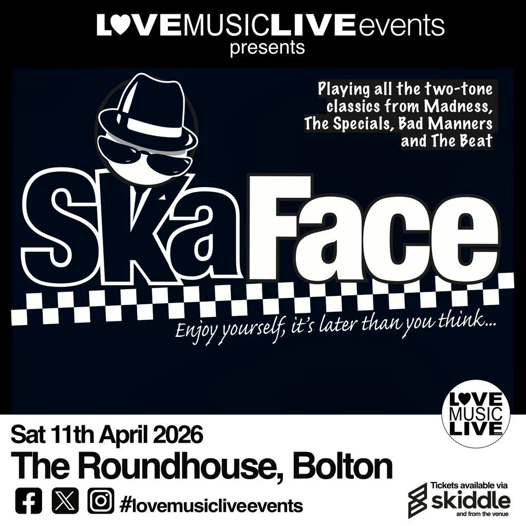SKA FACE - BOLTON ROUNDHOUSE -Sat 11th April - SKA+2Tone Tribute at The Roundhouse