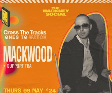 Cross The Tracks: Ones to Watch featuring Mackwood
