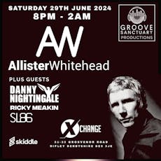 Groove Sanctuary Productions Presents Allister Whitehead at The Xchange