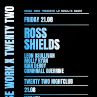 House Work presents Twenty Two | LC Results Night at Twenty Two Night Club