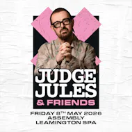 JUDGE JULES AND FRIENDS Fri 08/05/26 at The Assembly Leamington