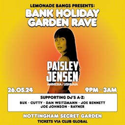 Lemonade Bangs: Bank Holiday Garden RAVE W/ PAISLEY JENSEN Tickets | Nottingham Secret Garden Nottingham  | Sun 26th May 2024 Lineup