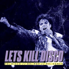 Let's Kill Disco @ CHALK | 70s, 80s, 90s & 00s