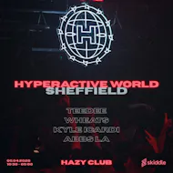 Hyperactive World: Sheffield | Night at Hazy Club Sheffield