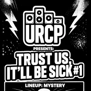 URCP Presents: Trust us, It'll be Sick #1