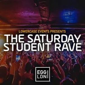 THE SATURDAY STUDENT RAVE @ Egg LDN!