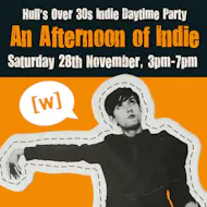 An Afternoon of Indie: HULL (over 30s only), 3pm-7pm at The Welly