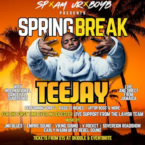 Spring Break featuring TEEJAY live and direct from Jamaica