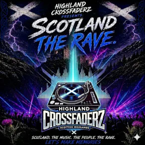 Highland Crossfaderz Presents - Scotland The Rave