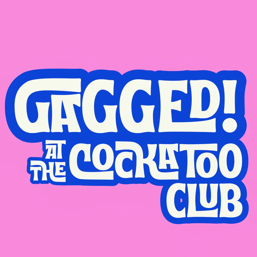 Gagged! at the Cockatoo Club at The Cockatoo Club