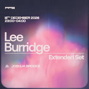 Lee Burridge: Extended Set | Joshua Brooks Manchester