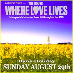 The House Where Love Lives Tickets | Asylum Liverpool Liverpool  | Sun 29th August 2021 Lineup