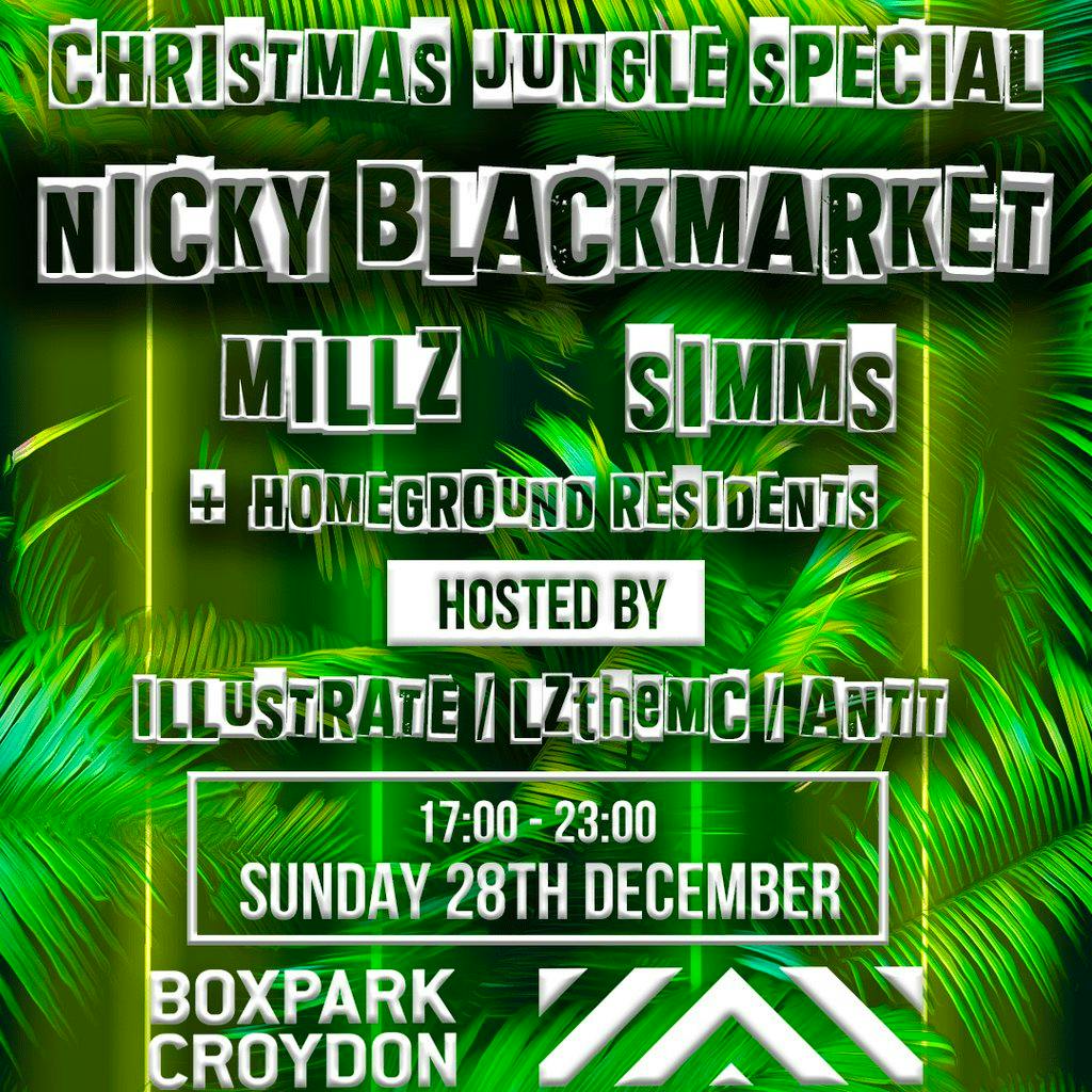 Christmas Jungle Rave W/ Nicky Blackmarket & More at BOXPARK CROYDON