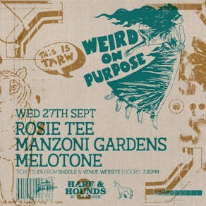 Weird On Purpose w/ Rosie Tee, Manzoni Gardens & Melotone
