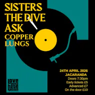 Tories Cant Dance: Sisters, Copper Lungs, the Dive, Ask? at The Jacaranda Club
