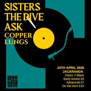 Tories Cant Dance: Sisters, Copper Lungs, the Dive, Ask?