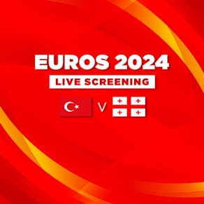 Turkey vs Georgia - Euros 2024 - Live Screening