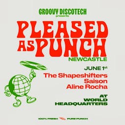 Groovy Disco Tech presents Pleased As Punch w/ The Shapeshifters | World Headquarters Newcastle Upon Tyne  | Sat 1st June 2024 Lineup