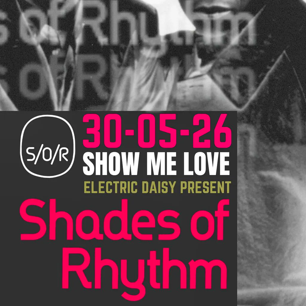 Show me love x Electric Daisy present SHADES OF RHYTHM at Electric Daisy