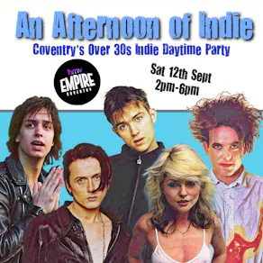 An Afternoon of Indie: COVENTRY, 3pm-7pm (Over 30s)