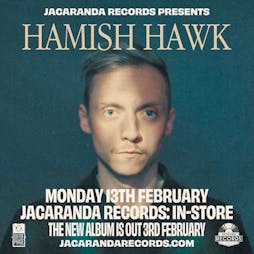 Hamish Hawk | Intimate and Stripped Back | Instore Tickets | Phase One Liverpool  | Mon 13th February 2023 Lineup