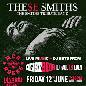 MCR ROCKS Presents These Smiths + Clint Boon + DJ Paul Ezi Eden