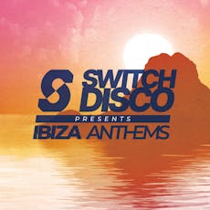 Switch Disco presents Ibiza Anthems at IBIZA ROCKS HOTEL