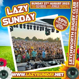 Lazy Sunday Old Skool & Jungle Festival 2023 Tickets | Letchworth Rugby  Club Letchworth | Sun