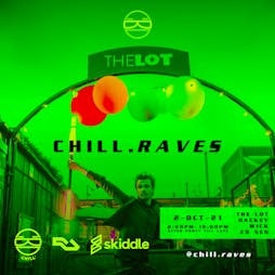 The Lot Saturdays: Chill.Raves - Free Entry Tickets | HWK  THE LOT LONDON  | Sat 2nd October 2021 Lineup