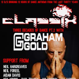 Classix Three Decades of Dance pt.2 with Graham Gold Tickets | The Saltgrass Sunderland  | Sat 24th September 2022 Lineup