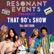 Resonant Events Presents: That 90's Show at Notting Hill Arts Club
