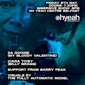 Oh Yeah & CQAF presents: da Googie + Cara Tivey w/Barry Peak