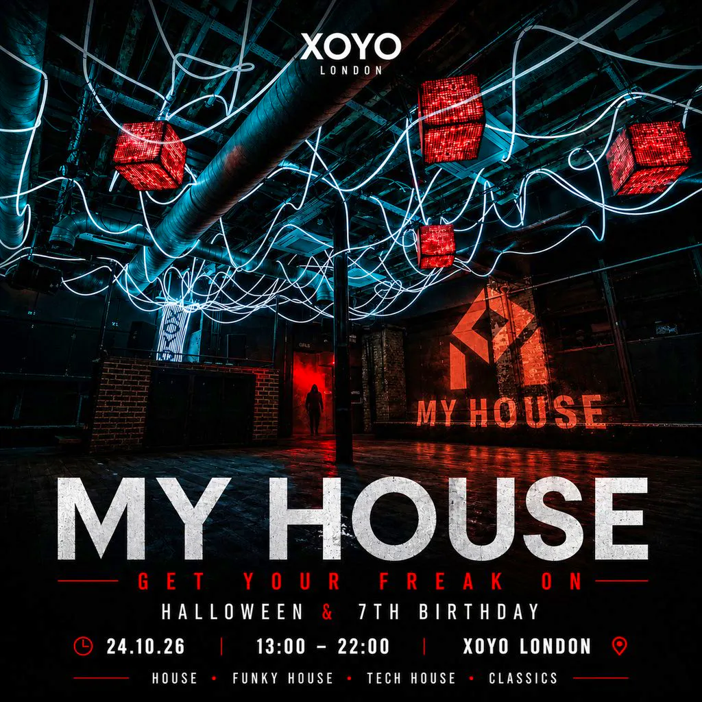 My House - Get Your Freak On at XOYO
