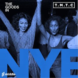 Reviews: TMTC NYE it is all GOOD! | The Goods In, Prestwich Manchester  | Fri 31st December 2021